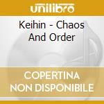 Keihin - Chaos And Order cd