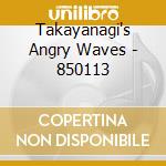 Takayanagi's Angry Waves - 850113 cd