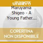 Maruyama Shigeo - A Young Father Song cd