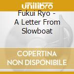 Fukui Ryo - A Letter From Slowboat cd