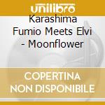 Karashima Fumio Meets Elvi - Moonflower cd