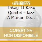 Takagi Et Kako Quartet - Jazz A Maison De Japon, Paris cd