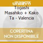 Togashi Masahiko + Kako Ta - Valencia cd