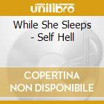 While She Sleeps - Self Hell cd