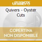 Quivers - Oyster Cuts cd