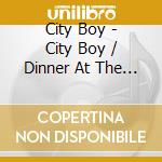 City Boy - City Boy / Dinner At The Ritz (2 Cd) cd