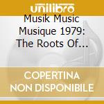 Musik Music Musique 1979: The Roots Of Synth Pop / Various cd