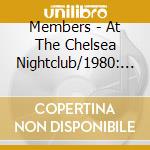 Members - At The Chelsea Nightclub/1980: The Choice Is Yours cd