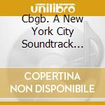 Cbgb. A New York City Soundtrack 1975-1986 / Various cd