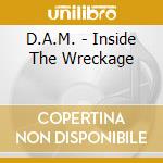 D.A.M. - Inside The Wreckage cd