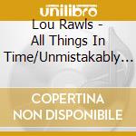 Lou Rawls - All Things In Time/Unmistakably Lou/When You Hear Lou. You've Heard It All cd