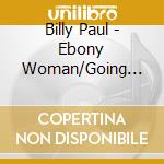 Billy Paul - Ebony Woman/Going East/360 Degrees Of Billy Paul/War Of The Gods cd
