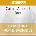 Calm - Ambient Jazz cd