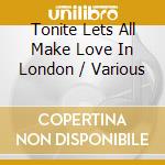 Tonite Lets All Make Love In London / Various cd
