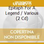 Epitaph For A Legend / Various (2 Cd) cd