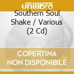 Southern Soul Shake / Various (2 Cd) cd