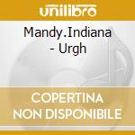 Mandy.Indiana - Urgh cd