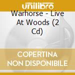 Warhorse - Live At Woods (2 Cd) cd