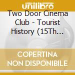 Two Door Cinema Club - Tourist History (15Th Anniversary) (2 Cd) cd