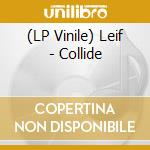 (LP Vinile) Leif - Collide vinile