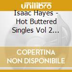 Isaac Hayes - Hot Buttered Singles Vol 2 1972 - 1976 cd
