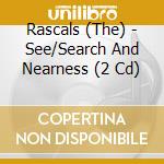 Rascals (The) - See/Search And Nearness (2 Cd) cd