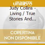 Judy Collins - Living / True Stories And Other Dreams / Judith (2 Cd) cd