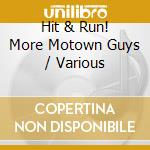 Hit & Run! More Motown Guys / Various cd