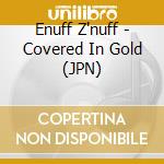 Enuff Z'nuff - Covered In Gold (JPN) cd