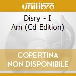 Disry - I Am (Cd Edition) cd
