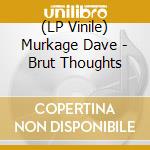 (LP Vinile) Murkage Dave - Brut Thoughts vinile