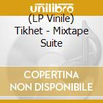 (LP Vinile) Tikhet - Mixtape Suite vinile