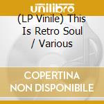 (LP Vinile) This Is Retro Soul / Various vinile