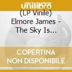 (LP Vinile) Elmore James - The Sky Is Crying vinile