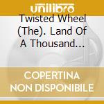 Twisted Wheel (The). Land Of A Thousand Dances (60Th Anniversary) / Various cd