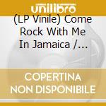 (LP Vinile) Come Rock With Me In Jamaica / Various vinile