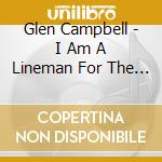 Glen Campbell - I Am A Lineman For The County. Glen Campbell Sings Jimmy Webb cd