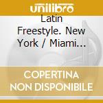 Latin Freestyle. New York / Miami 1983-1992 / Various cd