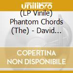 (LP Vinile) Phantom Chords (The) - David Vanian & The Phantom Chords (2 Lp) vinile
