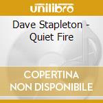 Dave Stapleton - Quiet Fire cd