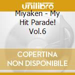 Miyaken - My Hit Parade! Vol.6 cd
