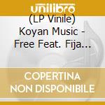 (LP Vinile) Koyan Music - Free Feat. Fija / Awaiyume Feat. Mahina Apple (7") vinile