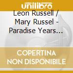 Leon Russell / Mary Russel - Paradise Years 1976-1981 (4 Cd) cd