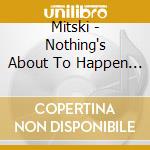 Mitski - Nothing's About To Happen To Me cd