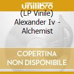 (LP Vinile) Alexander Iv - Alchemist vinile