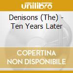 Denisons (The) - Ten Years Later cd