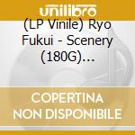 (LP Vinile) Ryo Fukui - Scenery (180G) (Uncolored Vinyl) vinile