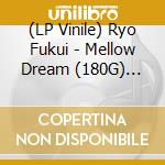 (LP Vinile) Ryo Fukui - Mellow Dream (180G) (Uncolored Vinyl) vinile