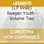 (LP Vinile) Reagan Youth - Volume Two vinile