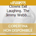 Clowns Exit Laughing. The Jimmy Webb Songbook / Various cd